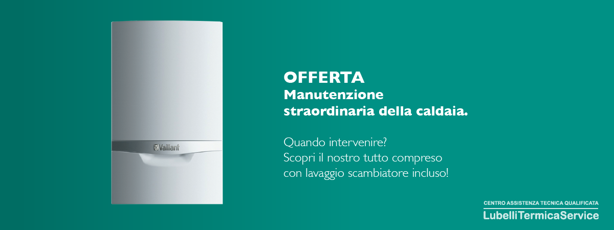 Offerta manutenzione straordinaria della caldaia Vaillant del centro assistenza Lubelli Termica Service