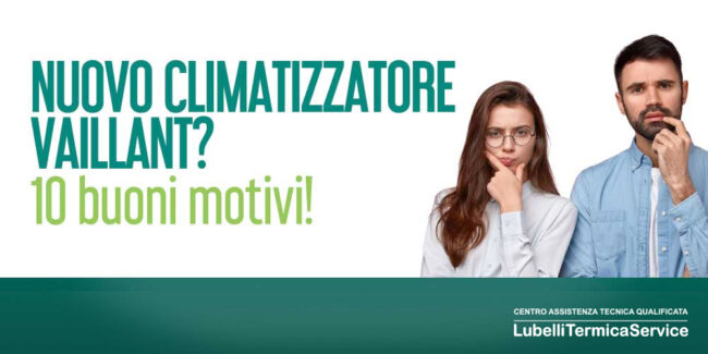 nuovo-climatizzatore-vaillant 10 buoni motivi per acquistare un climatizzatore Vaillant di ultima generazione e in offerta a 699€ installazione e fornitura accessori